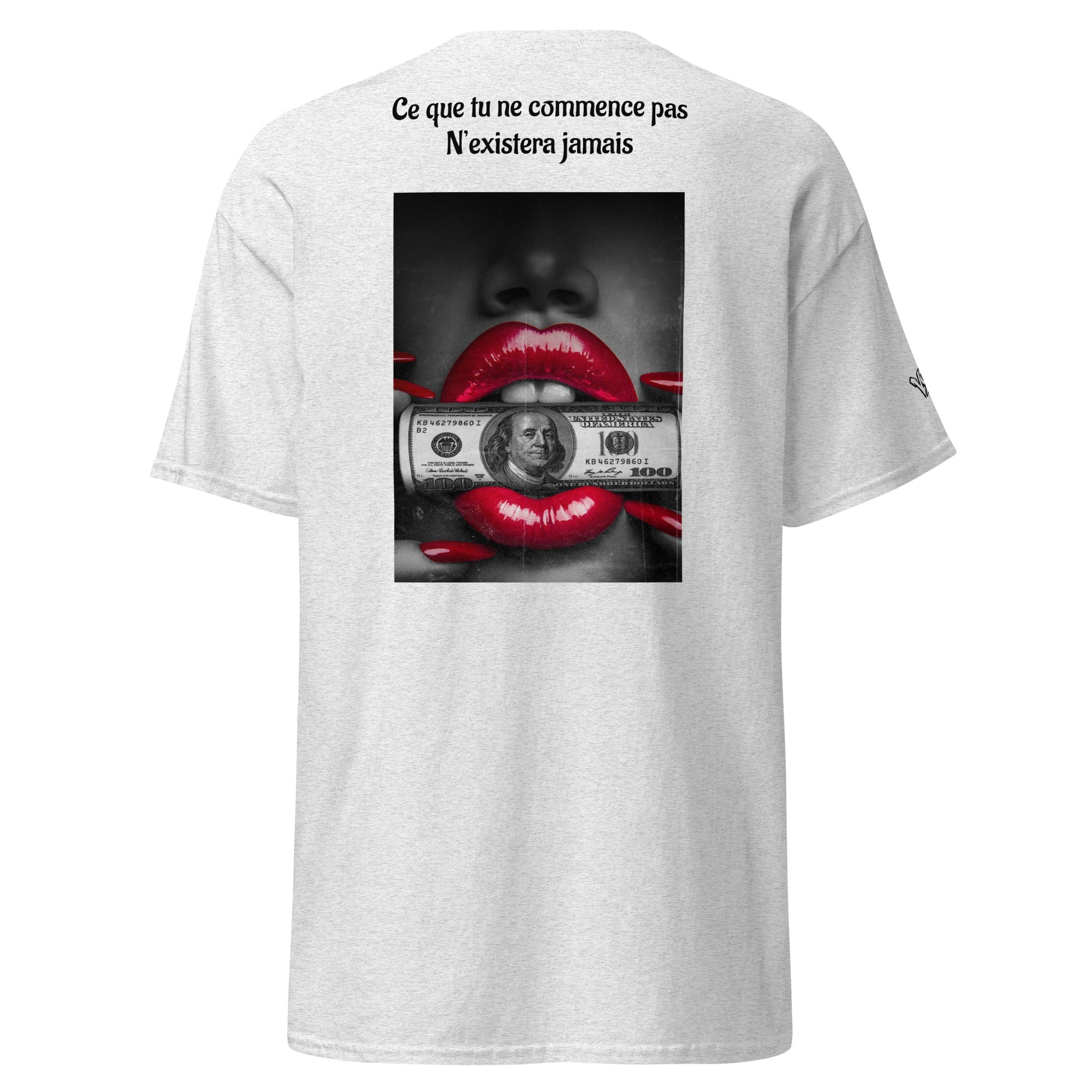 "Ce que tu ne commences pas N'existera jamais"tee-shirt