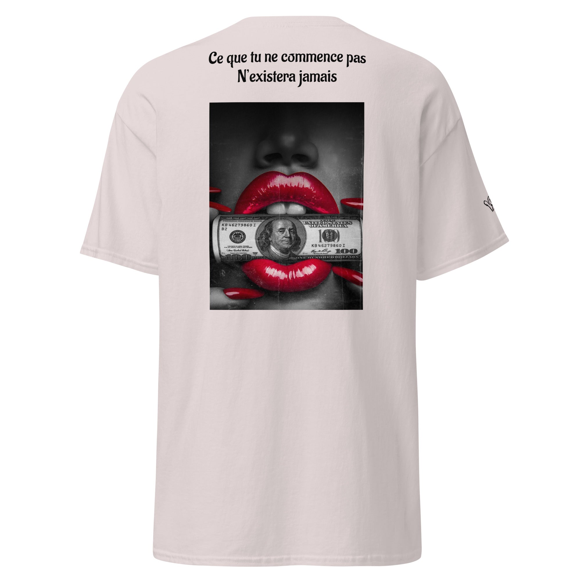 "Ce que tu ne commences pas N'existera jamais"tee-shirt