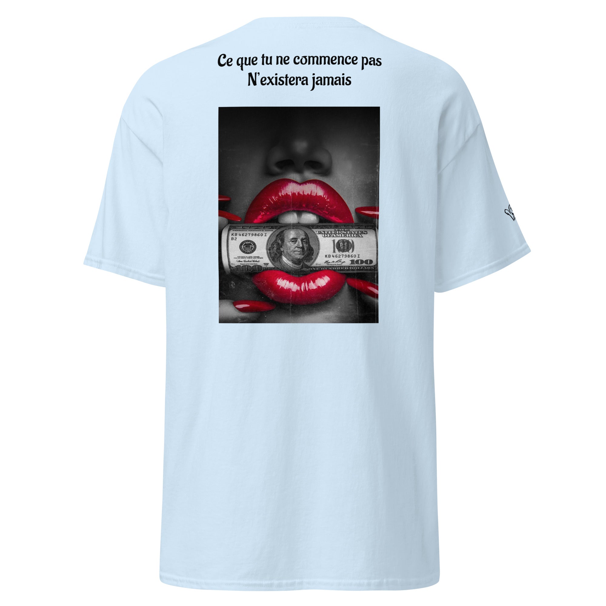 "Ce que tu ne commences pas N'existera jamais"tee-shirt